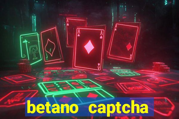 betano captcha security check